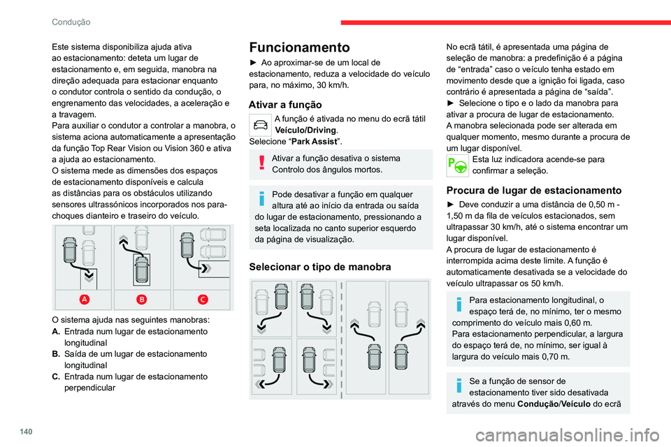 CITROEN C4 2021 Manual do condutor (in Portuguese) 140
Condução
tátil, será automaticamente reativada quando
o sistema for ativado.
Quando o sistema encontra um lugar disponível,
aparece “OK” na vista de estacionamento,
acompanhado por CITROEN C4 2021 Manual do condutor (in Portuguese) 140
Condução
tátil, será automaticamente reativada quando
o sistema for ativado.
Quando o sistema encontra um lugar disponível,
aparece “OK” na vista de estacionamento,
acompanhado por