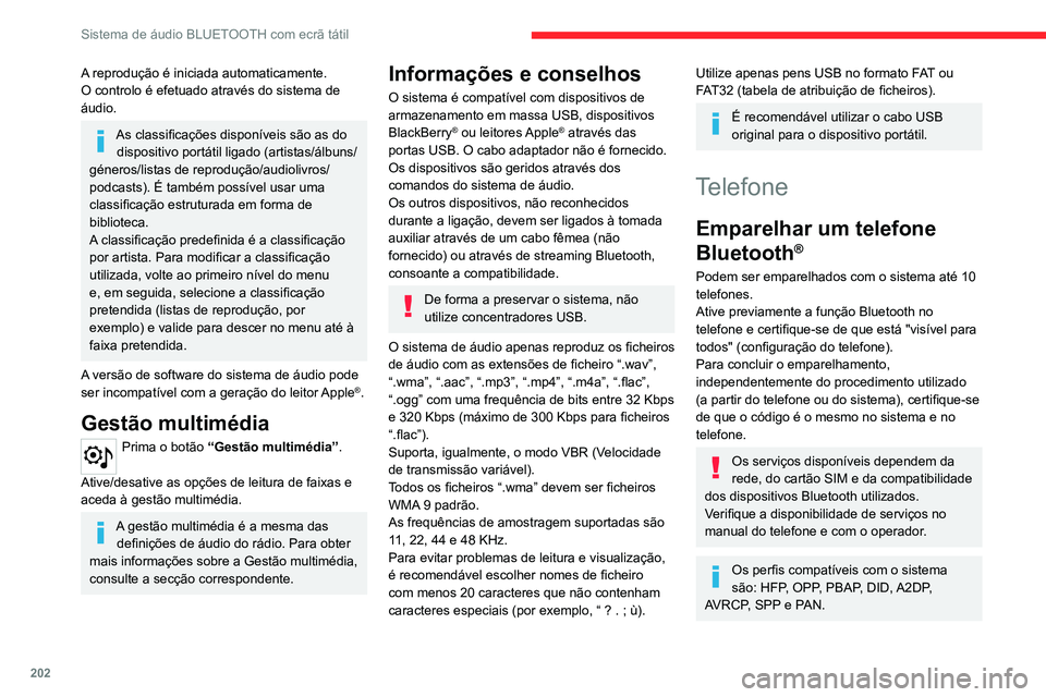 CITROEN C4 2021 Manual do condutor (in Portuguese) 202
Sistema de áudio BLUETOOTH com ecrã tátil
Aceda ao site da marca para mais informações
(compatibilidade, ajuda complementar, etc.).
Procedimento a partir do telefone
Selecione o nome do sist CITROEN C4 2021 Manual do condutor (in Portuguese) 202
Sistema de áudio BLUETOOTH com ecrã tátil
Aceda ao site da marca para mais informações
(compatibilidade, ajuda complementar, etc.).
Procedimento a partir do telefone
Selecione o nome do sist