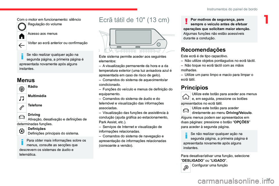 CITROEN C4 2021 Manual do condutor (in Portuguese) 25
Instrumentos do painel de bordo
1Com o motor em funcionamento: silêncioRegulação do volume
Acesso aos menus
Voltar ao ecrã anterior ou confirmação
Se não realizar qualquer ação na
segu CITROEN C4 2021 Manual do condutor (in Portuguese) 25
Instrumentos do painel de bordo
1Com o motor em funcionamento: silêncioRegulação do volume
Acesso aos menus
Voltar ao ecrã anterior ou confirmação
Se não realizar qualquer ação na
segu