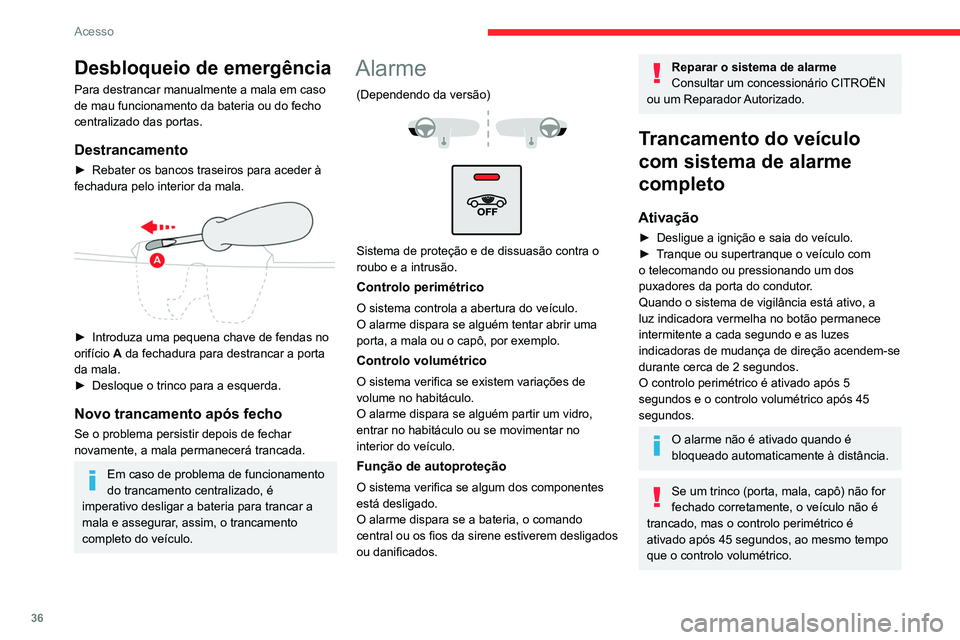 CITROEN C4 2021 Manual do condutor (in Portuguese) 36
Acesso
Desbloqueio de emergência
Para destrancar manualmente a mala em caso
de mau funcionamento da bateria ou do fecho
centralizado das portas.
Destrancamento
► Rebater os bancos traseiros pa CITROEN C4 2021 Manual do condutor (in Portuguese) 36
Acesso
Desbloqueio de emergência
Para destrancar manualmente a mala em caso
de mau funcionamento da bateria ou do fecho
centralizado das portas.
Destrancamento
► Rebater os bancos traseiros pa