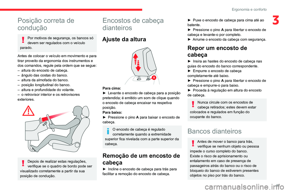 CITROEN C4 2021 Manual do condutor (in Portuguese) 41
Ergonomia e conforto
3Posição correta de
condução
Por motivos de segurança, os bancos só
devem ser regulados com o veículo
parado.
Antes de colocar o veículo em movimento e para
tirar p CITROEN C4 2021 Manual do condutor (in Portuguese) 41
Ergonomia e conforto
3Posição correta de
condução
Por motivos de segurança, os bancos só
devem ser regulados com o veículo
parado.
Antes de colocar o veículo em movimento e para
tirar p