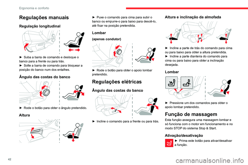 CITROEN C4 2021 Manual do condutor (in Portuguese) 42
Ergonomia e conforto
Aquando da ativação, a luz indicadora
acende-se. A função de massagem é ativada
durante uma hora.
Durante este espaço de tempo, a massagem é
efetuada através de 6 ci CITROEN C4 2021 Manual do condutor (in Portuguese) 42
Ergonomia e conforto
Aquando da ativação, a luz indicadora
acende-se. A função de massagem é ativada
durante uma hora.
Durante este espaço de tempo, a massagem é
efetuada através de 6 ci