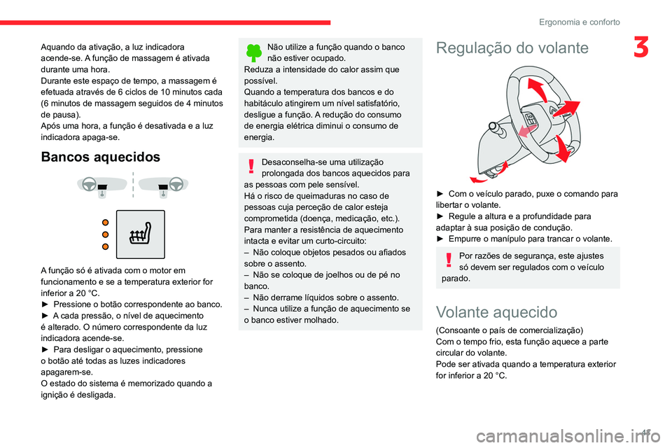 CITROEN C4 2021 Manual do condutor (in Portuguese) 43
Ergonomia e conforto
3Aquando da ativação, a luz indicadora
acende-se. A função de massagem é ativada
durante uma hora.
Durante este espaço de tempo, a massagem é
efetuada através de 6 c CITROEN C4 2021 Manual do condutor (in Portuguese) 43
Ergonomia e conforto
3Aquando da ativação, a luz indicadora
acende-se. A função de massagem é ativada
durante uma hora.
Durante este espaço de tempo, a massagem é
efetuada através de 6 c