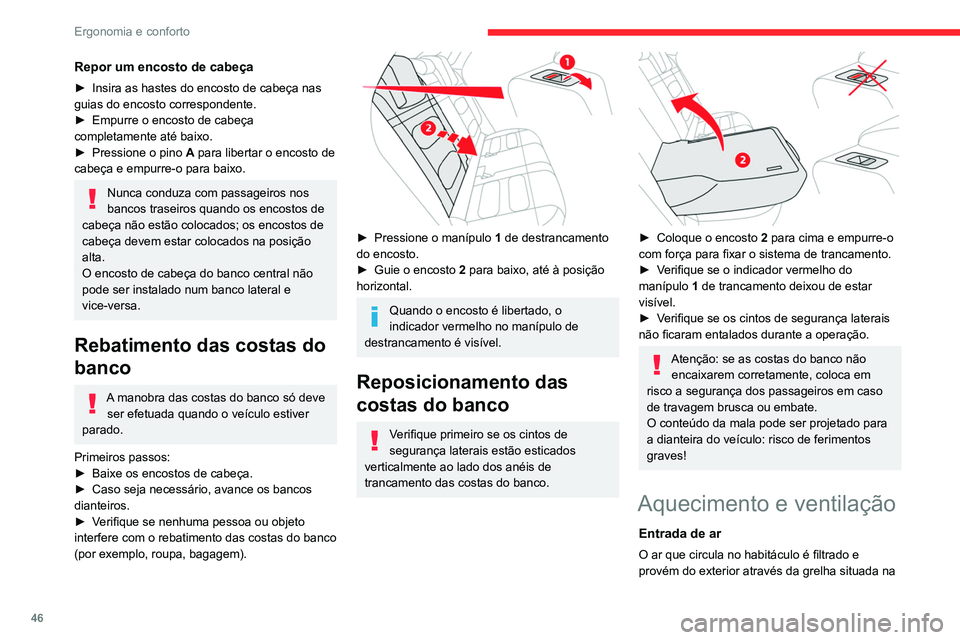 CITROEN C4 2021 Manual do condutor (in Portuguese) 46
Ergonomia e conforto
Repor um encosto de cabeça
► Insira as hastes do encosto de cabeça nas
guias do encosto correspondente.
►
Empurre o encosto de cabeça
completamente até baixo.
►
CITROEN C4 2021 Manual do condutor (in Portuguese) 46
Ergonomia e conforto
Repor um encosto de cabeça
► Insira as hastes do encosto de cabeça nas
guias do encosto correspondente.
►
Empurre o encosto de cabeça
completamente até baixo.
►