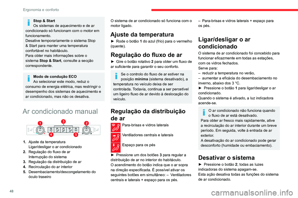 CITROEN C4 2021 Manual do condutor (in Portuguese) 48
Ergonomia e conforto
A temperatura já não é regulada. Todavia,
continua a ser percetível um ligeiro fluxo de ar
devido à deslocação do veículo.
Ar condicionado automático bizona
Este sis CITROEN C4 2021 Manual do condutor (in Portuguese) 48
Ergonomia e conforto
A temperatura já não é regulada. Todavia,
continua a ser percetível um ligeiro fluxo de ar
devido à deslocação do veículo.
Ar condicionado automático bizona
Este sis