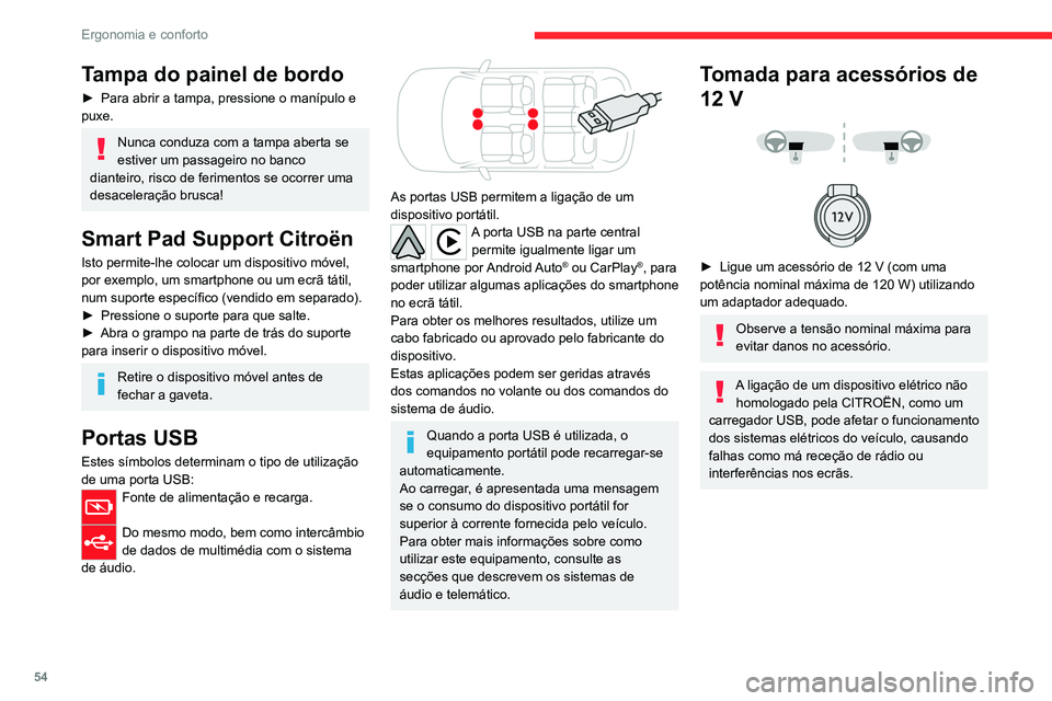 CITROEN C4 2021 Manual do condutor (in Portuguese) 54
Ergonomia e conforto
Carregador para
smartphone sem fios
Este sistema permite fazer o carregamento
sem fios de um dispositivo portátil, como, por
exemplo, um smartphone, utilizando o pr CITROEN C4 2021 Manual do condutor (in Portuguese) 54
Ergonomia e conforto
Carregador para
smartphone sem fios
Este sistema permite fazer o carregamento
sem fios de um dispositivo portátil, como, por
exemplo, um smartphone, utilizando o pr