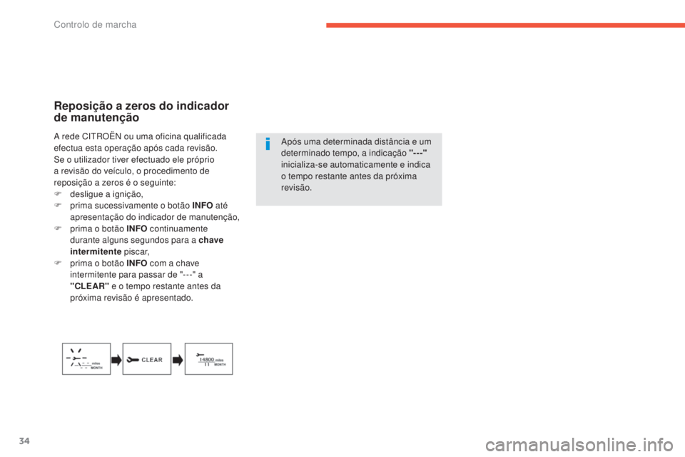 CITROEN C4 AIRCROSS 2016 Manual do condutor (in Portuguese) 34
Reposição a zeros do indicador
de manutenção
Após uma determinada distância e um
determinado tempo, a indicação "---"
inicializa-se automaticamente e indica
o tempo restante ant CITROEN C4 AIRCROSS 2016 Manual do condutor (in Portuguese) 34
Reposição a zeros do indicador
de manutenção
Após uma determinada distância e um
determinado tempo, a indicação "---"
inicializa-se automaticamente e indica
o tempo restante ant