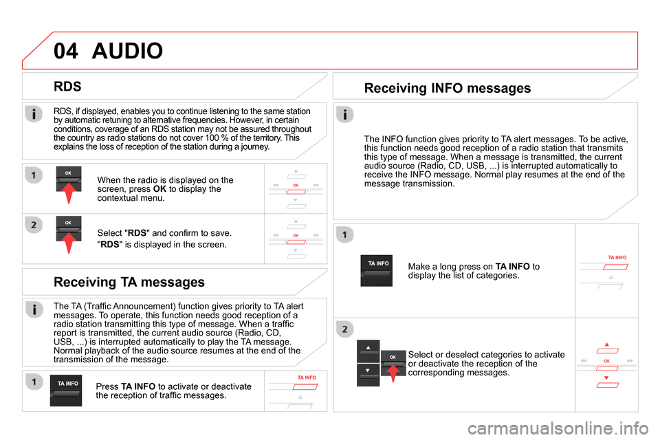 Citroen DS5 2014 1.G Owners Manual 04
RDS, if displayed, enables you to continue listening to the same station
by automatic retuning to alternative frequencies. However, in certain
conditions, coverage of an RDS station may not b Citroen DS5 2014 1.G Owners Manual 04
RDS, if displayed, enables you to continue listening to the same station
by automatic retuning to alternative frequencies. However, in certain
conditions, coverage of an RDS station may not b