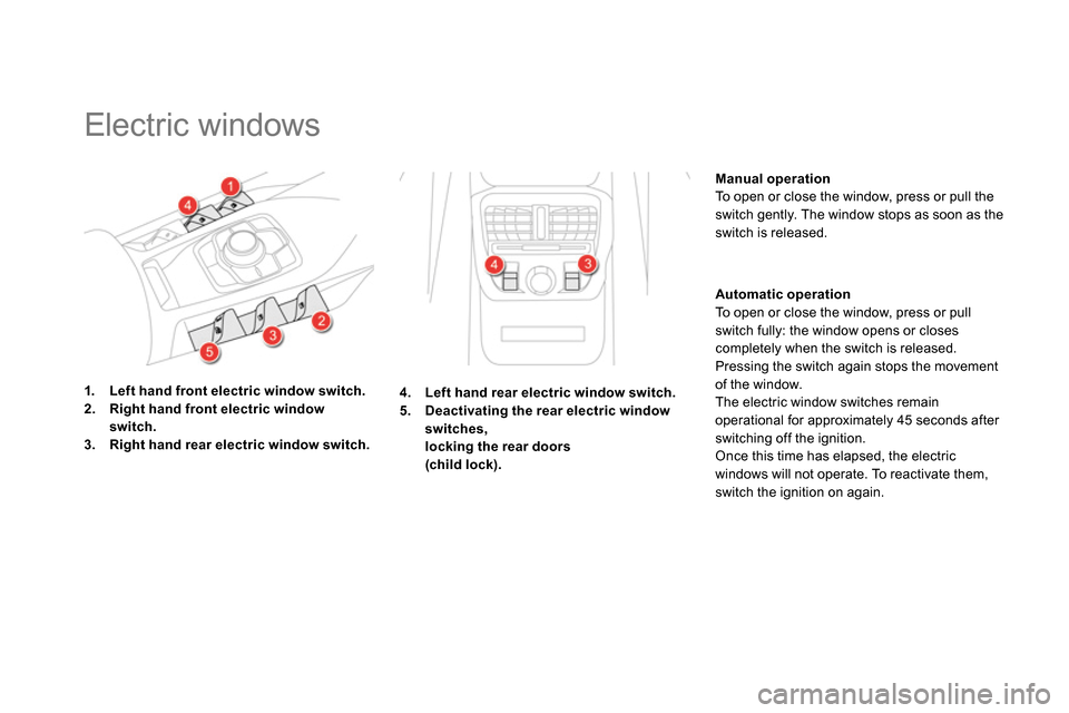 Citroen DS5 2014 1.G Repair Manual
Electric windows
1.
Left hand front electric window switch.
2.
Right hand front electric window
switch.
3.
Right hand rear electric window switch.
Manu Citroen DS5 2014 1.G Repair Manual
Electric windows
1.
Left hand front electric window switch.
2.
Right hand front electric window
switch.
3.
Right hand rear electric window switch.
Manu