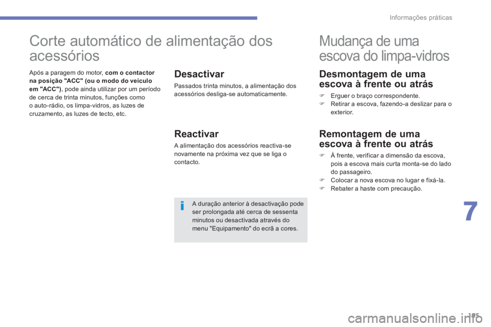 CITROEN C4 AIRCROSS 2013  Manual do condutor (in Portuguese) 195
7
Informações práticas
   
Desmontagem de uma
escova à frente ou atrás 
�) 
  Erguer o braço correspondente.�) 
  Retirar a escova, fazendo-a deslizar para oexterior.  
 
 
 
 
 
 
 
 
 
 
M