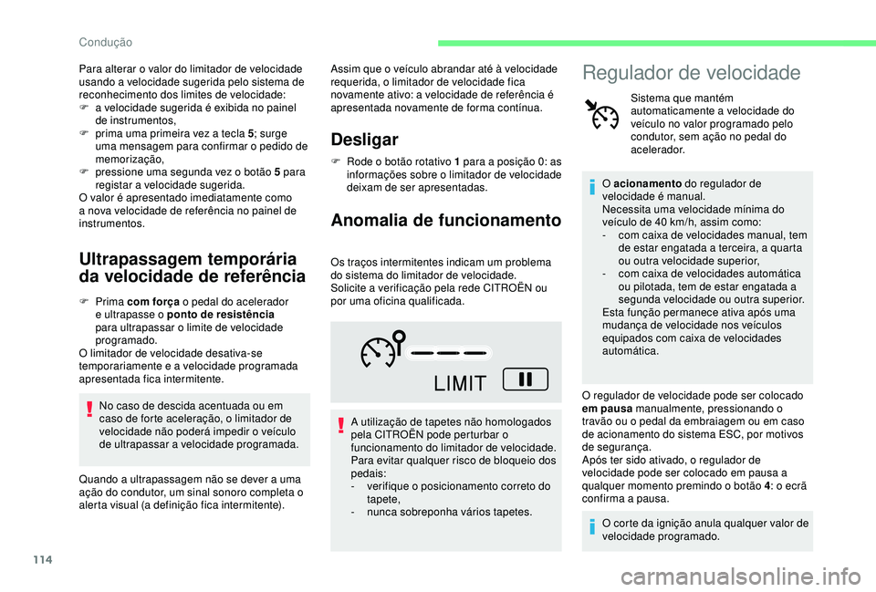 CITROEN C4 CACTUS 2019 Manual do condutor (in Portuguese) 114
Para alterar o valor do limitador de velocidade
usando a velocidade sugerida pelo sistema de
reconhecimento dos limites de velocidade:
F
a v
elocidade sugerida é exibida no painel
de instrum CITROEN C4 CACTUS 2019 Manual do condutor (in Portuguese) 114
Para alterar o valor do limitador de velocidade
usando a velocidade sugerida pelo sistema de
reconhecimento dos limites de velocidade:
F
a v
elocidade sugerida é exibida no painel
de instrum