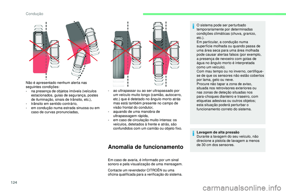 CITROEN C4 CACTUS 2019 Manual do condutor (in Portuguese) 124
Contacte um revendedor CITROËN ou uma
oficina qualificada para a verificação do sistema.
Não é apresentado nenhum alerta nas
seguintes condições:
-
n
a presença de objetos imóveis (ve CITROEN C4 CACTUS 2019 Manual do condutor (in Portuguese) 124
Contacte um revendedor CITROËN ou uma
oficina qualificada para a verificação do sistema.
Não é apresentado nenhum alerta nas
seguintes condições:
-
n
a presença de objetos imóveis (ve
