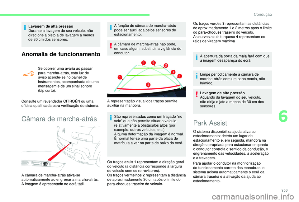 CITROEN C4 CACTUS 2019 Manual do condutor (in Portuguese) 127
Anomalia de funcionamento
Se ocorrer uma avaria ao passar
para marcha-atrás, esta luz de
aviso acende-se no painel de
instrumentos, acompanhada de uma
mensagem e de um sinal sonoro
(b i p c CITROEN C4 CACTUS 2019 Manual do condutor (in Portuguese) 127
Anomalia de funcionamento
Se ocorrer uma avaria ao passar
para marcha-atrás, esta luz de
aviso acende-se no painel de
instrumentos, acompanhada de uma
mensagem e de um sinal sonoro
(b i p c