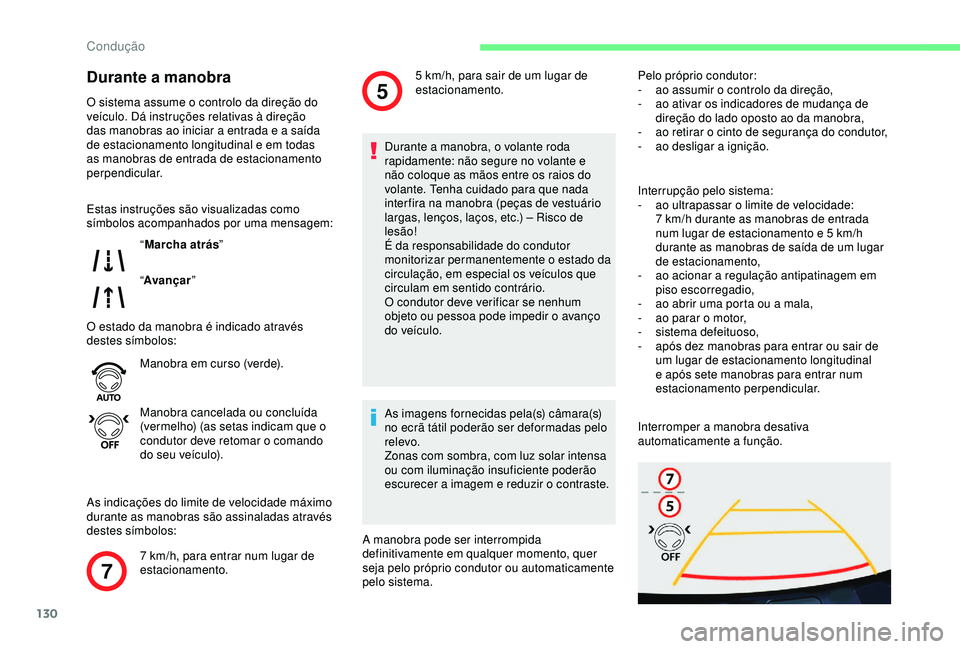 CITROEN C4 CACTUS 2019 Manual do condutor (in Portuguese) 130
7
5
Durante a manobra
O sistema assume o controlo da direção do
veículo. Dá instruções relativas à direção
das manobras ao iniciar a entrada e a saída
de estacionamento longitudinal e CITROEN C4 CACTUS 2019 Manual do condutor (in Portuguese) 130
7
5
Durante a manobra
O sistema assume o controlo da direção do
veículo. Dá instruções relativas à direção
das manobras ao iniciar a entrada e a saída
de estacionamento longitudinal e
