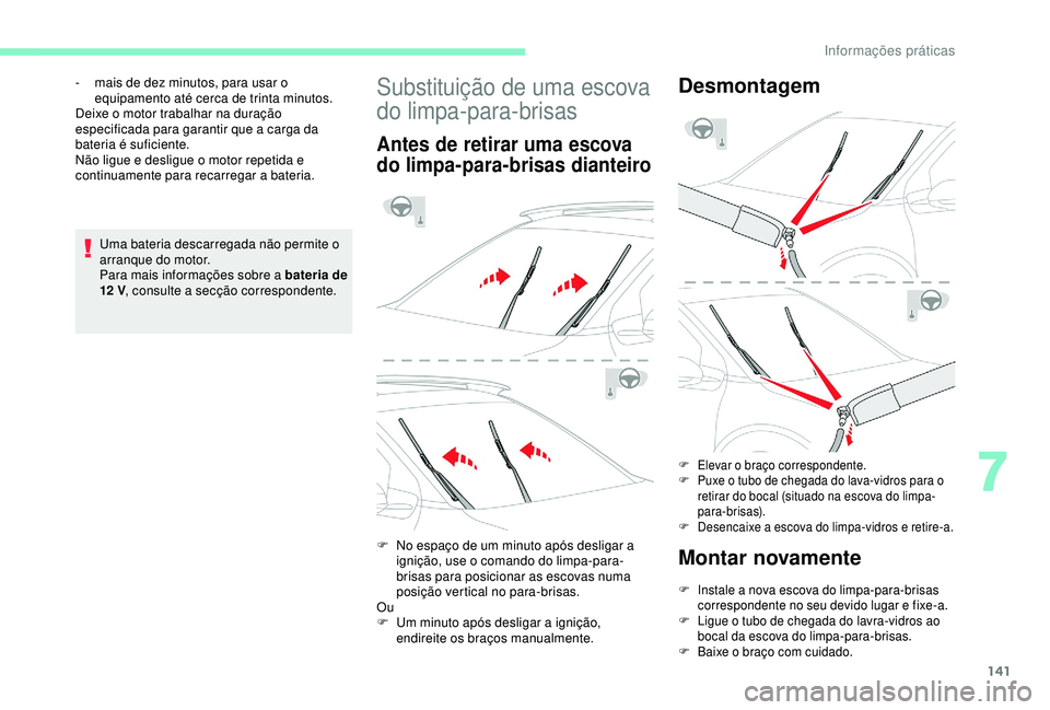 CITROEN C4 CACTUS 2019 Manual do condutor (in Portuguese) 141
Uma bateria descarregada não permite o
arranque do motor.
Para mais informações sobre a bateria de
12
V, consulte a secção correspondente.
-
m
ais de dez minutos, para usar o
equipame CITROEN C4 CACTUS 2019 Manual do condutor (in Portuguese) 141
Uma bateria descarregada não permite o
arranque do motor.
Para mais informações sobre a bateria de
12
V, consulte a secção correspondente.
-
m
ais de dez minutos, para usar o
equipame