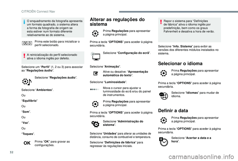 CITROEN C4 CACTUS 2019 Manual do condutor (in Portuguese) 32
O enquadramento da fotografia apresenta
um formato quadrado, o sistema altera
a forma da fotografia de origem se
esta estiver num formato diferente
relativamente ao do sistema.Prima este botão CITROEN C4 CACTUS 2019 Manual do condutor (in Portuguese) 32
O enquadramento da fotografia apresenta
um formato quadrado, o sistema altera
a forma da fotografia de origem se
esta estiver num formato diferente
relativamente ao do sistema.Prima este botão