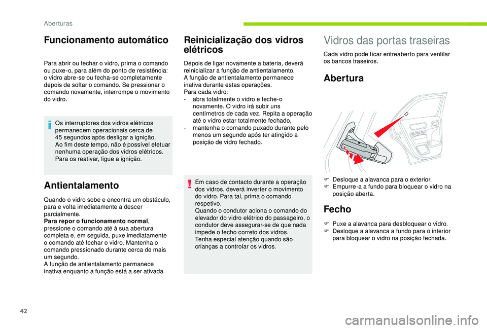 CITROEN C4 CACTUS 2019 Manual do condutor (in Portuguese) 42
Funcionamento automático
Para abrir ou fechar o vidro, prima o comando
ou puxe-o, para além do ponto de resistência:
o vidro abre-se ou fecha-se completamente
depois de soltar o comando. Se p CITROEN C4 CACTUS 2019 Manual do condutor (in Portuguese) 42
Funcionamento automático
Para abrir ou fechar o vidro, prima o comando
ou puxe-o, para além do ponto de resistência:
o vidro abre-se ou fecha-se completamente
depois de soltar o comando. Se p