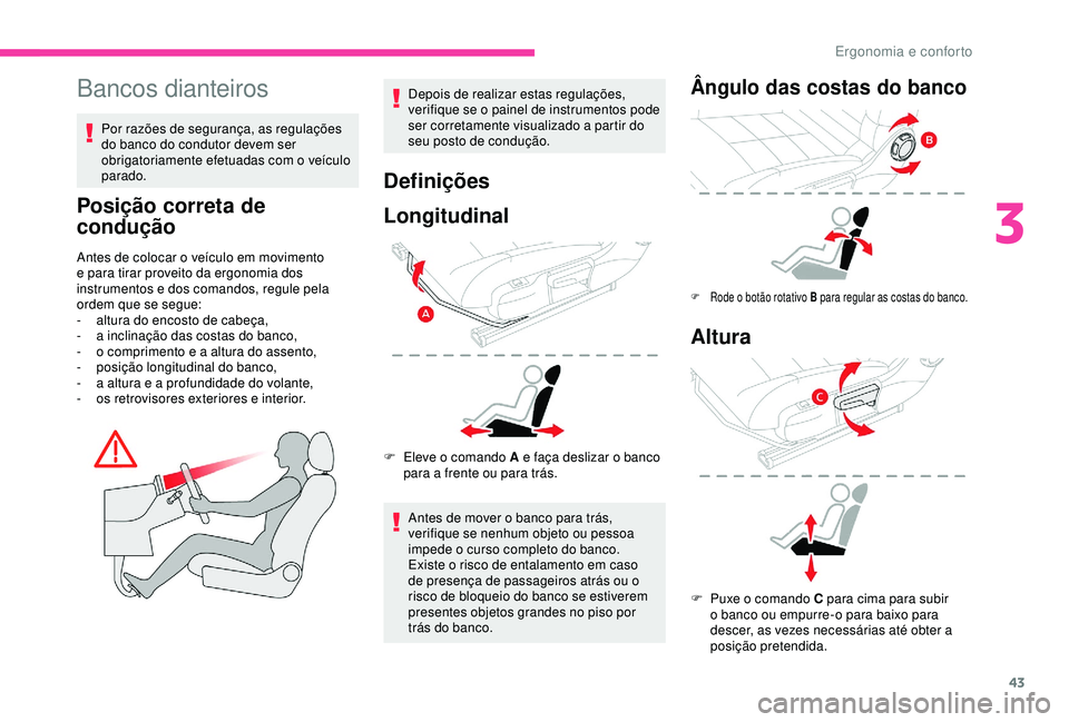 CITROEN C4 CACTUS 2019 Manual do condutor (in Portuguese) 43
Bancos dianteiros
Por razões de segurança, as regulações
do banco do condutor devem ser
obrigatoriamente efetuadas com o veículo
parado.
Posição correta de
condução
Antes de colocar o CITROEN C4 CACTUS 2019 Manual do condutor (in Portuguese) 43
Bancos dianteiros
Por razões de segurança, as regulações
do banco do condutor devem ser
obrigatoriamente efetuadas com o veículo
parado.
Posição correta de
condução
Antes de colocar o