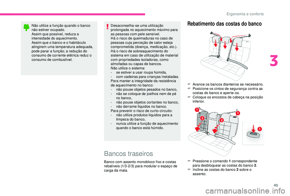 CITROEN C4 CACTUS 2019 Manual do condutor (in Portuguese) 45
Não utilize a função quando o banco
não estiver ocupado.
Assim que possível, reduza a
intensidade do aquecimento.
Assim que o banco e o habitáculo
atingirem uma temperatura adequada,
pode CITROEN C4 CACTUS 2019 Manual do condutor (in Portuguese) 45
Não utilize a função quando o banco
não estiver ocupado.
Assim que possível, reduza a
intensidade do aquecimento.
Assim que o banco e o habitáculo
atingirem uma temperatura adequada,
pode