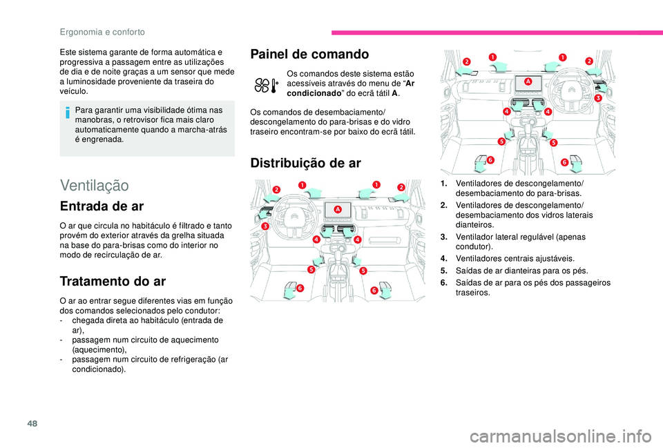 CITROEN C4 CACTUS 2019 Manual do condutor (in Portuguese) 48
Este sistema garante de forma automática e
progressiva a passagem entre as utilizações
de dia e de noite graças a um sensor que mede
a luminosidade proveniente da traseira do
veículo.Para CITROEN C4 CACTUS 2019 Manual do condutor (in Portuguese) 48
Este sistema garante de forma automática e
progressiva a passagem entre as utilizações
de dia e de noite graças a um sensor que mede
a luminosidade proveniente da traseira do
veículo.Para