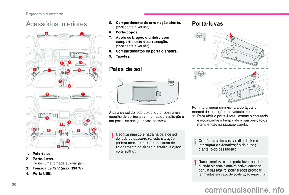 CITROEN C4 CACTUS 2019 Manual do condutor (in Portuguese) 56
Acessórios interiores5.Compartimento de arrumação aberto.
(consoante a versão).
6. Porta-copos.
7. Apoio de braços dianteiro com
compartimento de arrumação.
(consoante a versão).
8. Compar CITROEN C4 CACTUS 2019 Manual do condutor (in Portuguese) 56
Acessórios interiores5.Compartimento de arrumação aberto.
(consoante a versão).
6. Porta-copos.
7. Apoio de braços dianteiro com
compartimento de arrumação.
(consoante a versão).
8. Compar