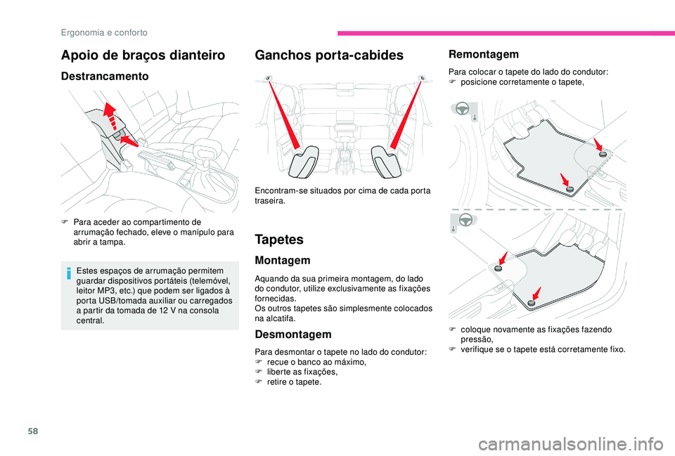 CITROEN C4 CACTUS 2019 Manual do condutor (in Portuguese) 58
Apoio de braços dianteiro
Destrancamento
F Para aceder ao compartimento de arrumação fechado, eleve o manípulo para
abrir a tampa.
Estes espaços de arrumação permitem
guardar dispositivos CITROEN C4 CACTUS 2019 Manual do condutor (in Portuguese) 58
Apoio de braços dianteiro
Destrancamento
F Para aceder ao compartimento de arrumação fechado, eleve o manípulo para
abrir a tampa.
Estes espaços de arrumação permitem
guardar dispositivos