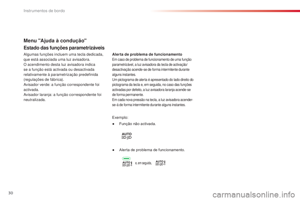 CITROEN C4 CACTUS 2018 Manual do condutor (in Portuguese) 30
C4 - cactus_ pt _Chap01_Instruments- de-bord_ed01-2016
Estado das funções parametrizáveis
Alerta de problema de funcionamentoEm caso de problema de funcionamento de uma função
parametrizável CITROEN C4 CACTUS 2018 Manual do condutor (in Portuguese) 30
C4 - cactus_ pt _Chap01_Instruments- de-bord_ed01-2016
Estado das funções parametrizáveis
Alerta de problema de funcionamentoEm caso de problema de funcionamento de uma função
parametrizável