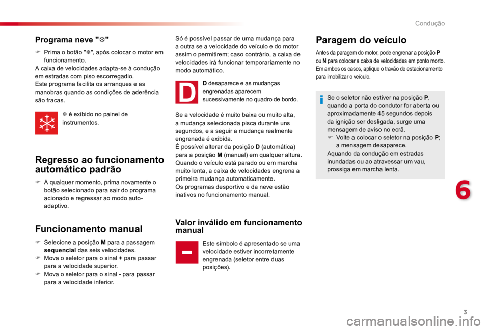 CITROEN C4 CACTUS 2018  Manual do condutor (in Portuguese) 3
6
Condução
Programa neve "    "
   Prima o bot