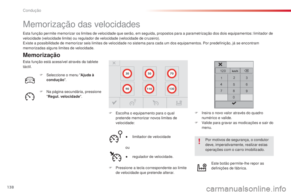 CITROEN C4 CACTUS 2016 Manual do condutor (in Portuguese) 138
C4-cactus_pt_Chap06_conduite_ed01-2015
Memorização das velocidades
Memorização
Esta função permite memorizar os limites de velocidade que serão, em seguida, propostos para a parametrizaçã CITROEN C4 CACTUS 2016 Manual do condutor (in Portuguese) 138
C4-cactus_pt_Chap06_conduite_ed01-2015
Memorização das velocidades
Memorização
Esta função permite memorizar os limites de velocidade que serão, em seguida, propostos para a parametrizaçã