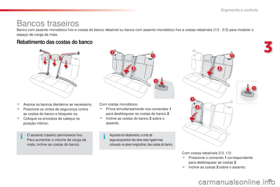 CITROEN C4 CACTUS 2016 Manual do condutor (in Portuguese) 51
C4-cactus_pt_Chap03_Ergonomie-et-confort_ed01-2015
Rebatimento das costas do banco
F Avance os bancos dianteiros se necessário,
F P osicione os cintos de segurança contra
as costas do banco e bl CITROEN C4 CACTUS 2016 Manual do condutor (in Portuguese) 51
C4-cactus_pt_Chap03_Ergonomie-et-confort_ed01-2015
Rebatimento das costas do banco
F Avance os bancos dianteiros se necessário,
F P osicione os cintos de segurança contra
as costas do banco e bl