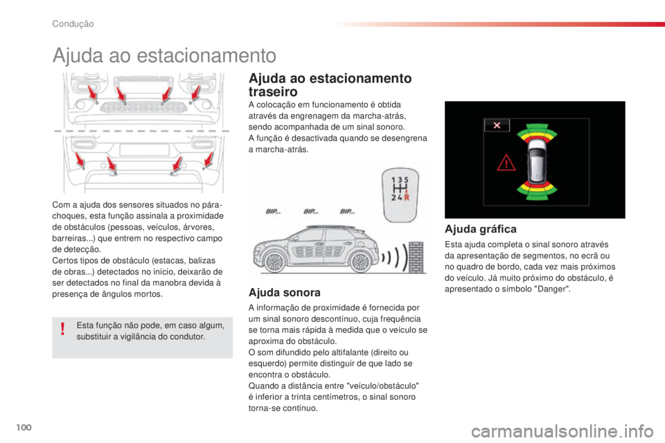 CITROEN C4 CACTUS 2015 Manual do condutor (in Portuguese) 100
C4-cactus_pt_Chap05_conduite_ed02-2014
Com a ajuda dos sensores situados no pára-
choques, esta função assinala a proximidade
de obstáculos (pessoas, veÃculos, árvores,
barreiras...) que e CITROEN C4 CACTUS 2015 Manual do condutor (in Portuguese) 100
C4-cactus_pt_Chap05_conduite_ed02-2014
Com a ajuda dos sensores situados no pára-
choques, esta função assinala a proximidade
de obstáculos (pessoas, veÃculos, árvores,
barreiras...) que e