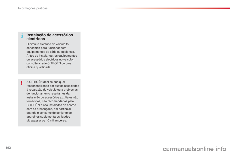 CITROEN C4 CACTUS 2015 Manual do condutor (in Portuguese) 192
C4-cactus_pt_Chap09_info-pratiques_ed02-2014
a CitrOËn declina qualquer
responsabilidade por custos associados
à reparação do veículo ou a problemas
de funcionamento resultantes da
instal CITROEN C4 CACTUS 2015 Manual do condutor (in Portuguese) 192
C4-cactus_pt_Chap09_info-pratiques_ed02-2014
a CitrOËn declina qualquer
responsabilidade por custos associados
à reparação do veículo ou a problemas
de funcionamento resultantes da
instal