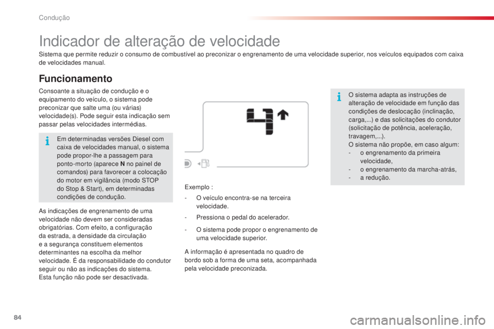 CITROEN C4 CACTUS 2015 Manual do condutor (in Portuguese) 84
C4-cactus_pt_Chap05_conduite_ed02-2014
Funcionamento
indicador de alteração de velocidade
sistema que permite reduzir o consumo de combustÃvel ao preconizar o engrenamento de uma velocidade supe CITROEN C4 CACTUS 2015 Manual do condutor (in Portuguese) 84
C4-cactus_pt_Chap05_conduite_ed02-2014
Funcionamento
indicador de alteração de velocidade
sistema que permite reduzir o consumo de combustÃvel ao preconizar o engrenamento de uma velocidade supe