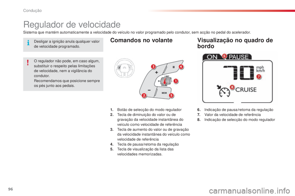CITROEN C4 CACTUS 2015 Manual do condutor (in Portuguese) 96
C4-cactus_pt_Chap05_conduite_ed02-2014
Comandos no volante
6. indicação de pausa/retoma da regulação
7.
V alor da velocidade de referência
8.
i
n
dicação de selecção do modo regu CITROEN C4 CACTUS 2015 Manual do condutor (in Portuguese) 96
C4-cactus_pt_Chap05_conduite_ed02-2014
Comandos no volante
6. indicação de pausa/retoma da regulação
7.
V alor da velocidade de referência
8.
i
n
dicação de selecção do modo regu