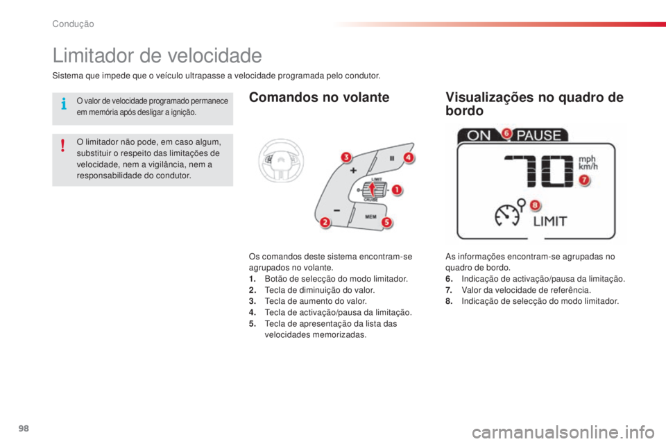 CITROEN C4 CACTUS 2014 Manual do condutor (in Portuguese) 98
E3_pt_Chap05_conduite_ed01-2014
Comandos no volante
As informações encontram-se agrupadas no
quadro de bordo.
6.
I
ndicação de activação/pausa da limitação.
7.
V
alor da velocidade de r CITROEN C4 CACTUS 2014 Manual do condutor (in Portuguese) 98
E3_pt_Chap05_conduite_ed01-2014
Comandos no volante
As informações encontram-se agrupadas no
quadro de bordo.
6.
I
ndicação de activação/pausa da limitação.
7.
V
alor da velocidade de r