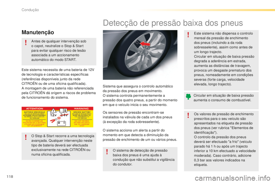 CITROEN C5 2016 Manual do condutor (in Portuguese) 118
C5_pt_Chap04_conduite_ed01-2015
detecção de pressão baixa dos pneus
sistema que assegura o controlo automático
da pressão dos pneus em movimento.
O sistema controla permanentemente a
pressà CITROEN C5 2016 Manual do condutor (in Portuguese) 118
C5_pt_Chap04_conduite_ed01-2015
detecção de pressão baixa dos pneus
sistema que assegura o controlo automático
da pressão dos pneus em movimento.
O sistema controla permanentemente a
pressÃ