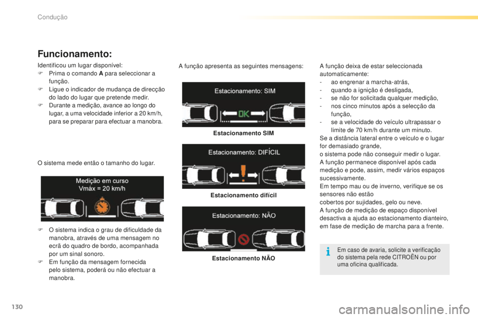 CITROEN C5 2016 Manual do condutor (in Portuguese) 130
C5_pt_Chap04_conduite_ed01-2015
Funcionamento:
identificou um lugar disponÃvel:
F P rima o comando A para seleccionar a
função.
F
l
i
gue o indicador de mudança de direcção
do lado do l CITROEN C5 2016 Manual do condutor (in Portuguese) 130
C5_pt_Chap04_conduite_ed01-2015
Funcionamento:
identificou um lugar disponÃvel:
F P rima o comando A para seleccionar a
função.
F
l
i
gue o indicador de mudança de direcção
do lado do l