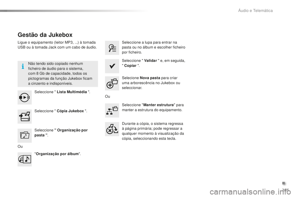 CITROEN C5 2016 Manual do condutor (in Portuguese) 285
C5_pt_Chap11b_sMeGplus_ed01-2015
Gestão da Jukebox
ligue o equipamento (leitor MP3, ...) à tomada usB o u à tomada Jack com um cabo de áudio.
nã
o tendo sido copiado nenhum
ficheiro de áud CITROEN C5 2016 Manual do condutor (in Portuguese) 285
C5_pt_Chap11b_sMeGplus_ed01-2015
Gestão da Jukebox
ligue o equipamento (leitor MP3, ...) à tomada usB o u à tomada Jack com um cabo de áudio.
nã
o tendo sido copiado nenhum
ficheiro de áud