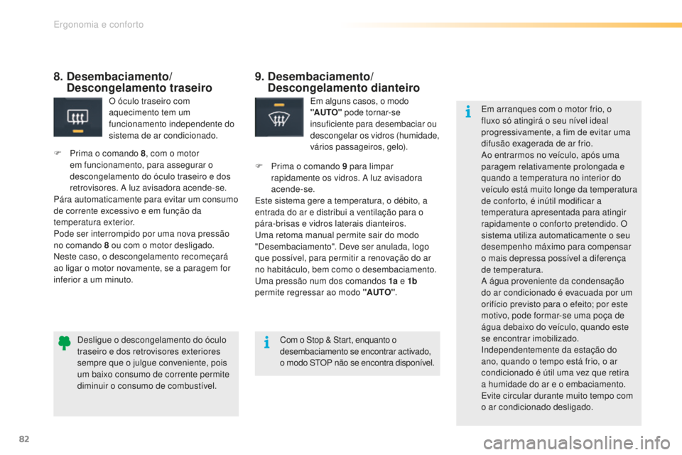 CITROEN C5 2016 Manual do condutor (in Portuguese) 82
C5_pt_Chap03_ergo-et-confort_ed01-2015
9. Desembaciamento/
Descongelamento dianteiro
em alguns casos, o modo
"AUTO" pode tornar-se
insuficiente para desembaciar ou
descongelar os vidro CITROEN C5 2016 Manual do condutor (in Portuguese) 82
C5_pt_Chap03_ergo-et-confort_ed01-2015
9. Desembaciamento/
Descongelamento dianteiro
em alguns casos, o modo
"AUTO" pode tornar-se
insuficiente para desembaciar ou
descongelar os vidro