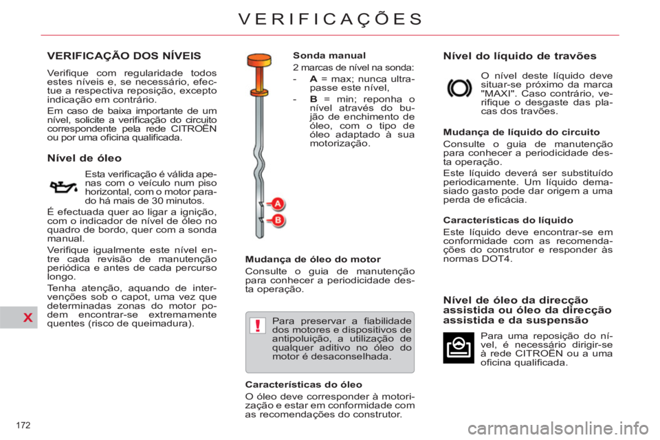 CITROEN C5 2012 Manual do condutor (in Portuguese) X!
172
VERIFICAÇÕES
VERIFICAÇÃO DOS NÍVEIS
Verifi que com regularidade todos
estes níveis e, se necessário, efec-
tue a respectiva reposi CITROEN C5 2012 Manual do condutor (in Portuguese) X!
172
VERIFICAÇÕES
VERIFICAÇÃO DOS NÍVEIS
Verifi que com regularidade todos
estes níveis e, se necessário, efec-
tue a respectiva reposi