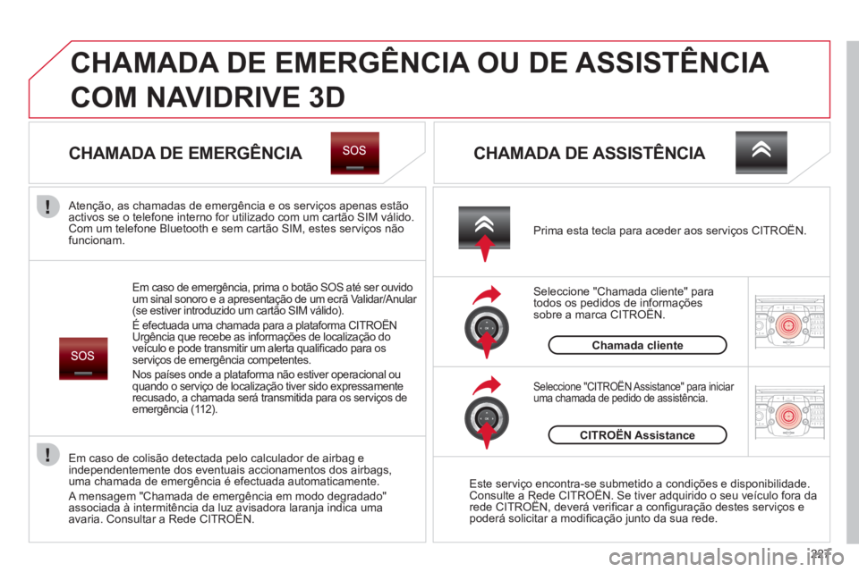 CITROEN C5 2012 Manual do condutor (in Portuguese) 227
2ABC3DEF5JKL4GHI6MNO8TUV7PQRS9WXYZ0*#
1RADIO MEDIANAV ESC TRAFFIC
SETUPADDR
BOOK
2ABC3DEF5JKL4GHI6MNO8TUV7PQRS9WXYZ0*#
1RADIO MEDIANAV ESC TRAFFIC
SETUPADDR
BOOK
CHAMADA DE EMERGÊNCIA OU DE ASS CITROEN C5 2012 Manual do condutor (in Portuguese) 227
2ABC3DEF5JKL4GHI6MNO8TUV7PQRS9WXYZ0*#
1RADIO MEDIANAV ESC TRAFFIC
SETUPADDR
BOOK
2ABC3DEF5JKL4GHI6MNO8TUV7PQRS9WXYZ0*#
1RADIO MEDIANAV ESC TRAFFIC
SETUPADDR
BOOK
CHAMADA DE EMERGÊNCIA OU DE ASS