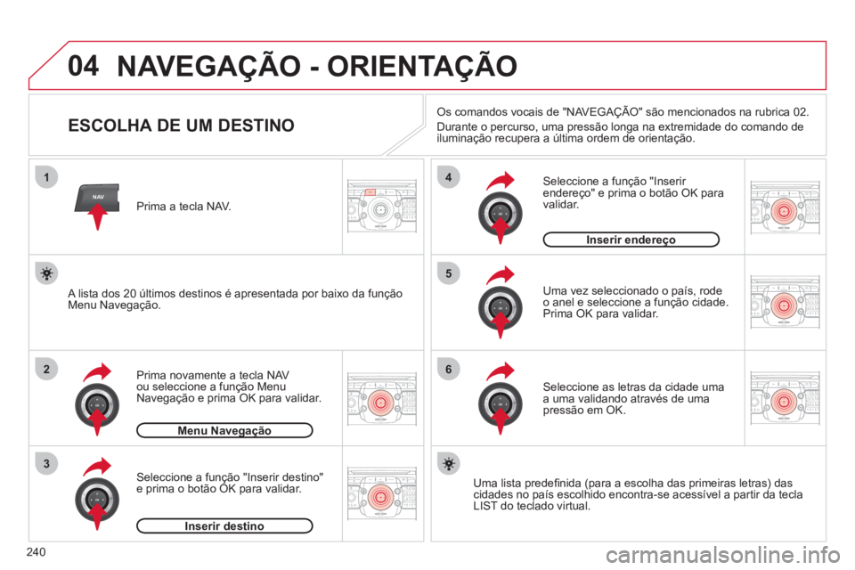 CITROEN C5 2012 Manual do condutor (in Portuguese) 240
04
2ABC3DEF5JKL4GHI6MNO8TUV7PQRS9WXYZ0*#
1RADIO MEDIANAVESC TRAFFIC
SETUPADDR
BOOK
2ABC3DEF5JKL4GHI6MNO8TUV7PQRS9WXYZ0*#
1RADIO MEDIANAV ESC TRAFFIC
SETUPADDR
BOOK
NAV
1
2
3
4
5
6
2ABC3DEF5JKL4GHI CITROEN C5 2012 Manual do condutor (in Portuguese) 240
04
2ABC3DEF5JKL4GHI6MNO8TUV7PQRS9WXYZ0*#
1RADIO MEDIANAVESC TRAFFIC
SETUPADDR
BOOK
2ABC3DEF5JKL4GHI6MNO8TUV7PQRS9WXYZ0*#
1RADIO MEDIANAV ESC TRAFFIC
SETUPADDR
BOOK
NAV
1
2
3
4
5
6
2ABC3DEF5JKL4GHI
