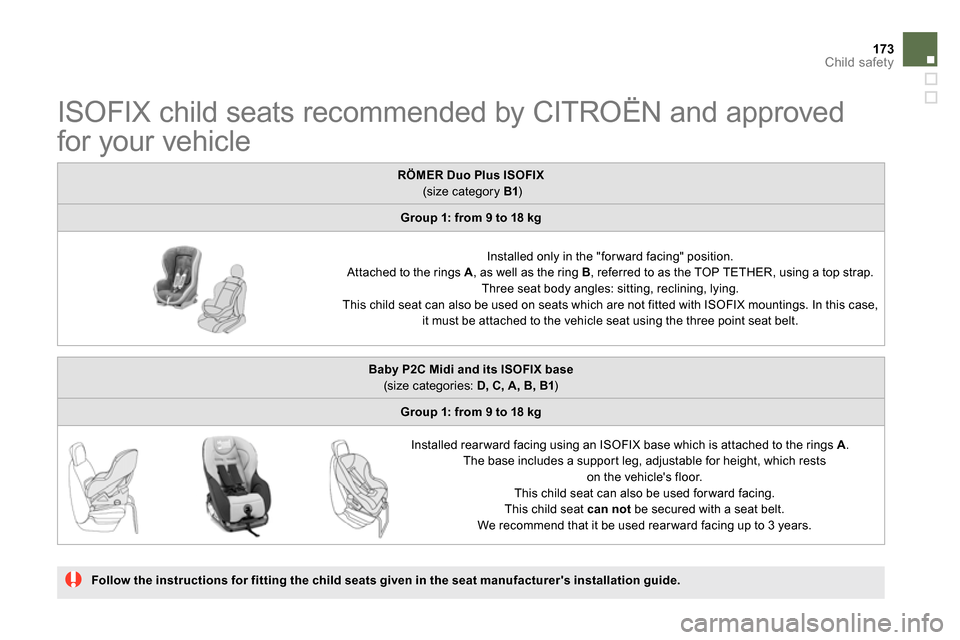 Citroen DS5 RHD 2014 1.G Owners Manual 173Child safety
ISOFIX child seats recommended by CITROËN and approved
for your vehicle
Follow the instructions for fitting the child seats given in the sea Citroen DS5 RHD 2014 1.G Owners Manual 173Child safety
ISOFIX child seats recommended by CITROËN and approved
for your vehicle
Follow the instructions for fitting the child seats given in the sea
