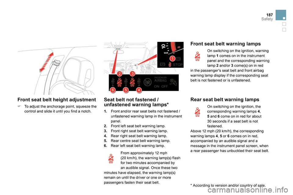 Citroen DS5 RHD 2014 1.G Service Manual 187Safety
Front seat belt height adjustment
To adjust the anchorage point, squeeze the
control and slide it until you find a notch.
From approximately 12 m Citroen DS5 RHD 2014 1.G Service Manual 187Safety
Front seat belt height adjustment
To adjust the anchorage point, squeeze the
control and slide it until you find a notch.
From approximately 12 m
