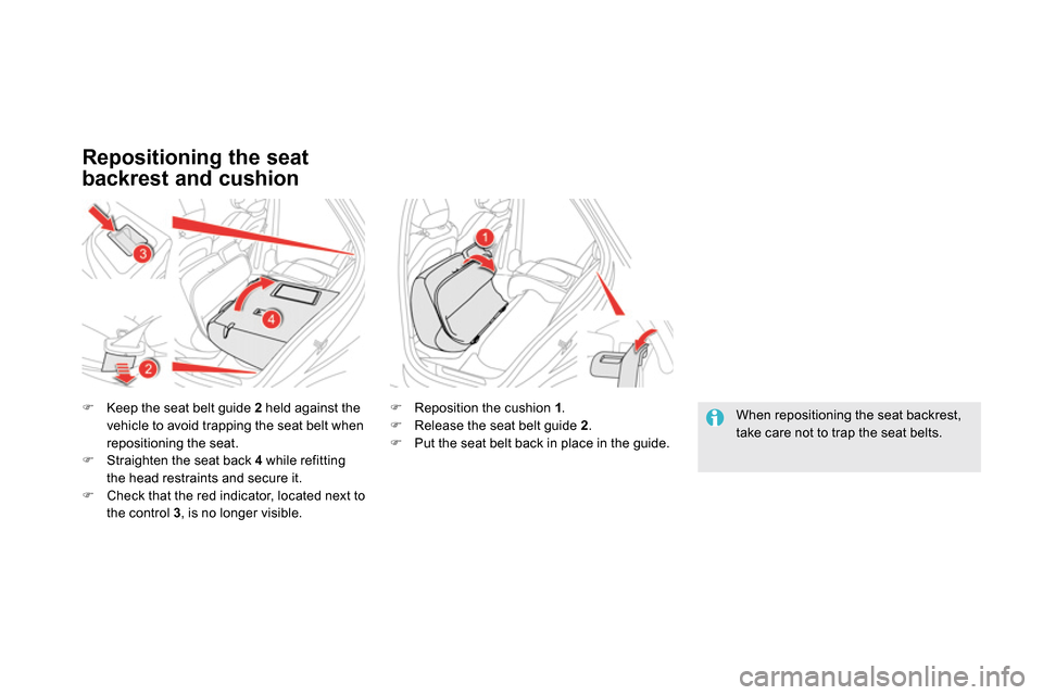 Citroen DS5 RHD 2014 1.G Owners Manual
Repositioning the seat
backrest and cushion
Keep the seat belt guide 2
held against the
vehicle to avoid trapping the seat belt when
repositioning the seat.
Strai Citroen DS5 RHD 2014 1.G Owners Manual
Repositioning the seat
backrest and cushion
Keep the seat belt guide 2
held against the
vehicle to avoid trapping the seat belt when
repositioning the seat.
Strai