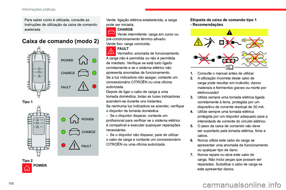CITROEN C5 AIRCROSS 2022  Manual do condutor (in Portuguese) 168
Informações práticas
Para saber como é utilizada, consulte as 
instruções de utilização da caixa de comando 
acelerada
Caixa de comando (modo 2) 
 
Tipo 1 
 
Tipo 2POWERVerde: ligação el CITROEN C5 AIRCROSS 2022  Manual do condutor (in Portuguese) 168
Informações práticas
Para saber como é utilizada, consulte as 
instruções de utilização da caixa de comando 
acelerada
Caixa de comando (modo 2) 
 
Tipo 1 
 
Tipo 2POWERVerde: ligação el