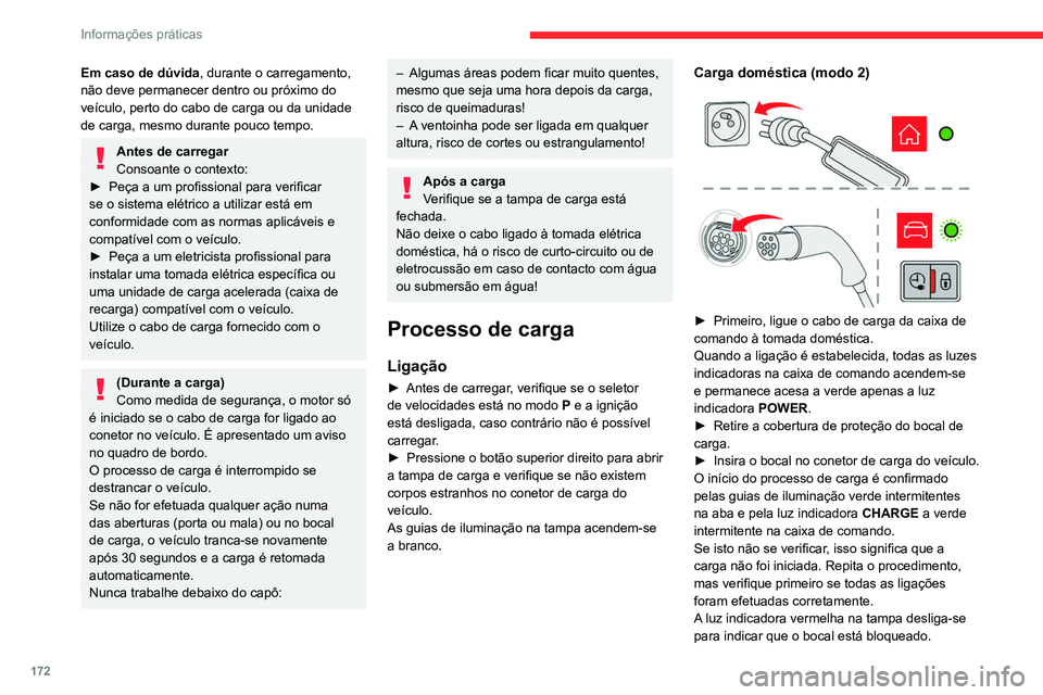 CITROEN C5 AIRCROSS 2022  Manual do condutor (in Portuguese) 172
Informações práticas
Em caso de dúvida, durante o carregamento, 
não deve permanecer dentro ou próximo do 
veículo, perto do cabo de carga ou da unidade 
de carga, mesmo durante pouco tempo CITROEN C5 AIRCROSS 2022  Manual do condutor (in Portuguese) 172
Informações práticas
Em caso de dúvida, durante o carregamento, 
não deve permanecer dentro ou próximo do 
veículo, perto do cabo de carga ou da unidade 
de carga, mesmo durante pouco tempo