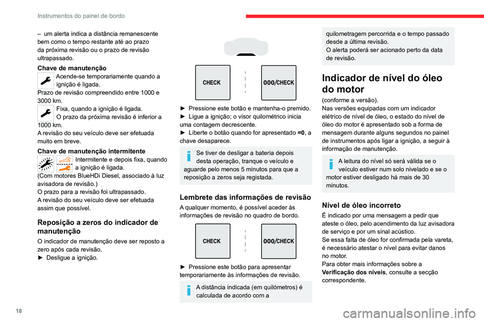 CITROEN C5 AIRCROSS 2022 Manual do condutor (in Portuguese) 18
Instrumentos do painel de bordo
Anomalia no indicador do nível do óleo
É assinalado pela exibição da mensagem
"Medição do nível de óleo inválida " no painel
de instrumentos.
Con CITROEN C5 AIRCROSS 2022 Manual do condutor (in Portuguese) 18
Instrumentos do painel de bordo
Anomalia no indicador do nível do óleo
É assinalado pela exibição da mensagem
"Medição do nível de óleo inválida " no painel
de instrumentos.
Con