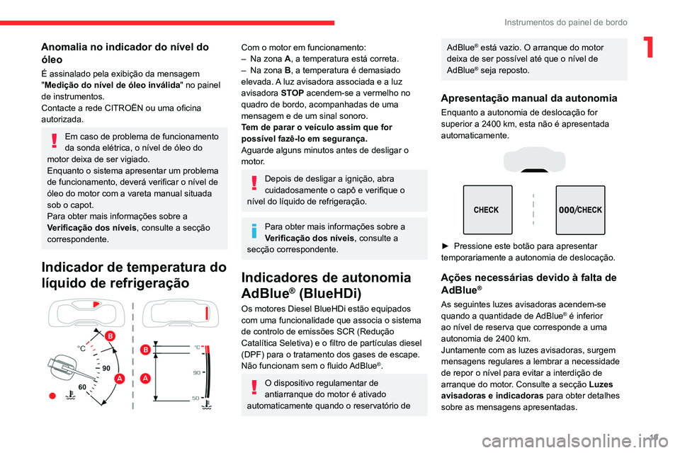 CITROEN C5 AIRCROSS 2022 Manual do condutor (in Portuguese) 19
Instrumentos do painel de bordo
1Anomalia no indicador do nível do óleo
É assinalado pela exibição da mensagem
"Medição do nível de óleo inválida " no painel
de instrumentos.
Co CITROEN C5 AIRCROSS 2022 Manual do condutor (in Portuguese) 19
Instrumentos do painel de bordo
1Anomalia no indicador do nível do óleo
É assinalado pela exibição da mensagem
"Medição do nível de óleo inválida " no painel
de instrumentos.
Co
