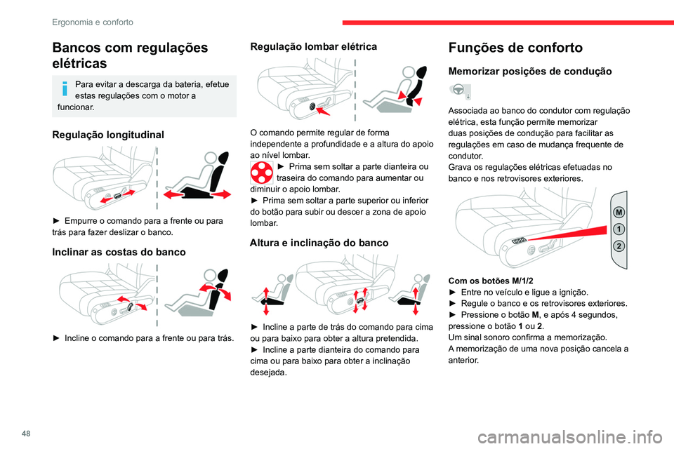 CITROEN C5 AIRCROSS 2022 Manual do condutor (in Portuguese) 48
Ergonomia e conforto
Bancos com regulações
elétricas
Para evitar a descarga da bateria, efetue
estas regulações com o motor a
funcionar.
Regulação longitudinal
► Empurre o comando pa CITROEN C5 AIRCROSS 2022 Manual do condutor (in Portuguese) 48
Ergonomia e conforto
Bancos com regulações
elétricas
Para evitar a descarga da bateria, efetue
estas regulações com o motor a
funcionar.
Regulação longitudinal
► Empurre o comando pa
